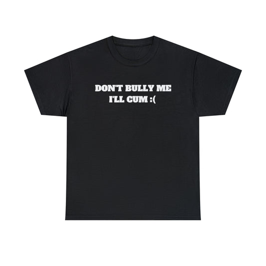 "Don't Bully Me" Tee