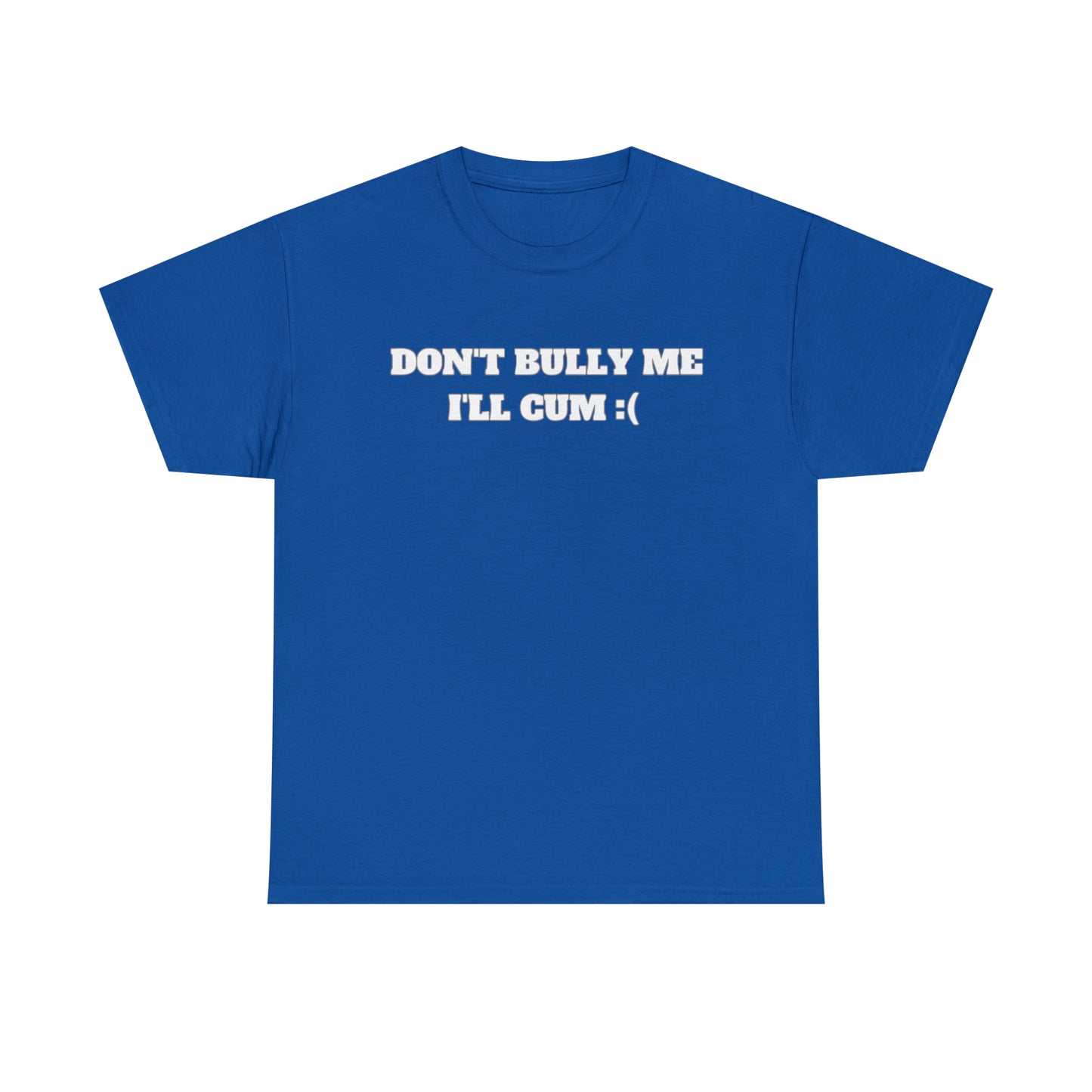 "Don't Bully Me" Tee