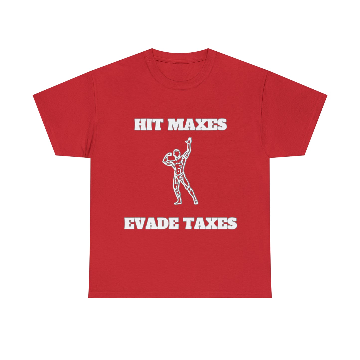 "Hit Maxes Evade Taxes" Tee